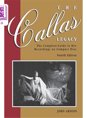 海外直订The Callas Legacy: The Complete Guide to Her Recordings on Compact Disc Callas Legacy:她在CD上录制的完整