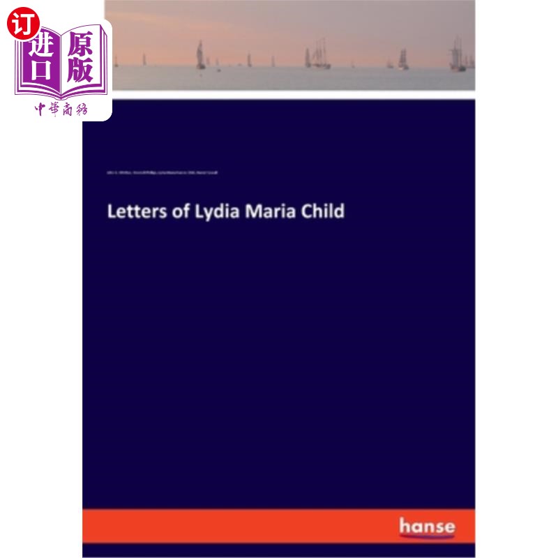 海外直订Letters of Lydia Maria Child 莉迪亚·玛丽亚·柴尔德的信