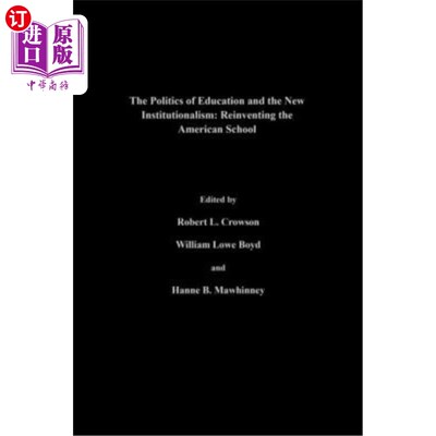 海外直订The Politics Of Education And The New Institutionalism: Reinventing The American 教育政治与新制度主义：重塑