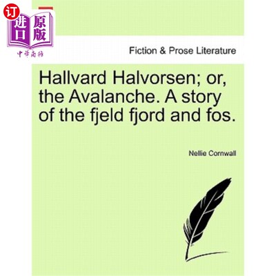 海外直订Hallvard Halvorsen; Or, the Avalanche. a Story of the Fjeld Fjord and Fos. Hallvard Halvors