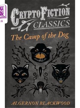 海外直订The Camp of the Dog (Cryptofiction Classics - Weird Tales of Strange Creatures) 狗的营地（密码小说经典-奇怪