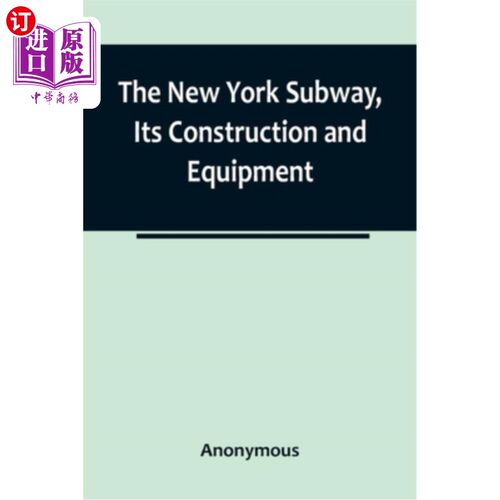 海外直订The New York Subway, Its Construction and Equipment 纽约地铁，建筑和设备