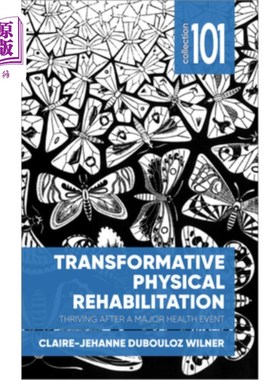 海外直订医药图书Transformative Physical Rehabilitation: Thriving After a Major Health Event 变革性身体康复:重大健康