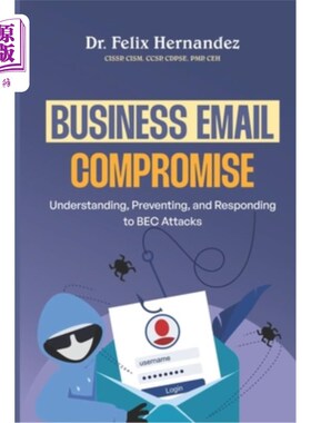 海外直订Business Email Compromise: Understanding, Preventing, and Responding to BEC Atta 商务电子邮件攻击：理解、预