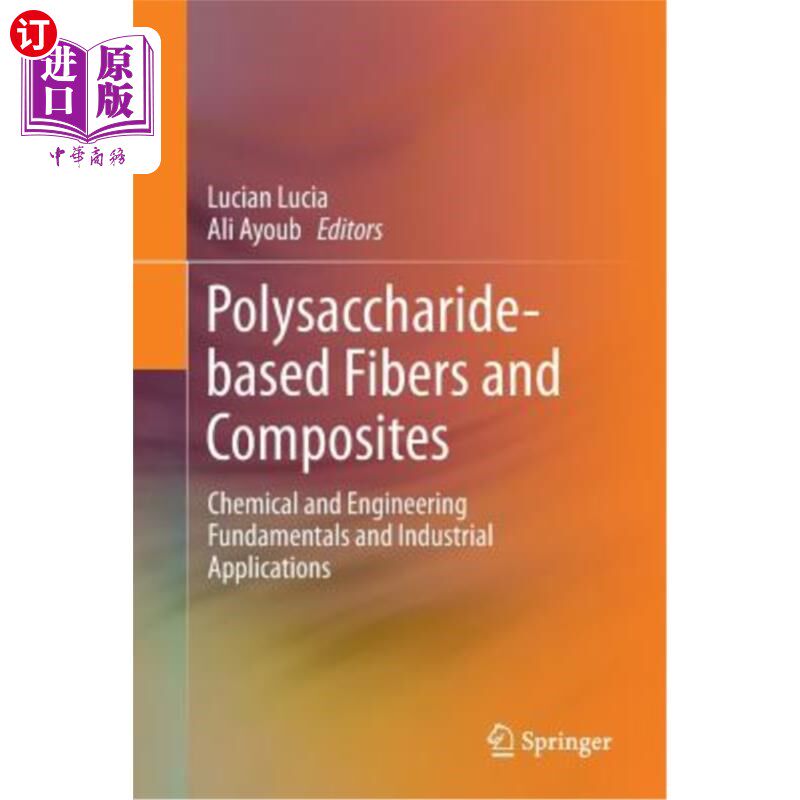 海外直订Polysaccharide-Based Fibers and Composites: Chemical and Engineering Fundamental 多糖基纤维和复合材料:化学