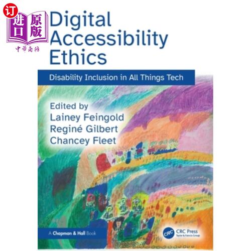 海外直订Digital Accessibility Ethics: Disability Inclusion in All Things Tech 数字无障碍伦理：所有技术中的残疾包容