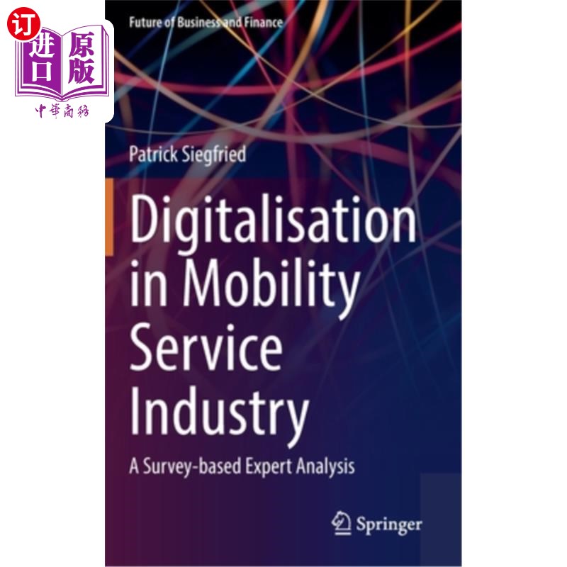 海外直订Digitalisation in Mobility Service Industry: A Survey Based Expert Analyses 移动服务行业的数字化:基于专家分