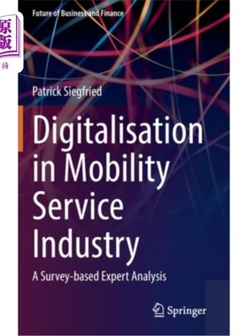 海外直订Digitalisation in Mobility Service Industry: A Survey Based Expert Analyses 移动服务行业的数字化:基于专家分