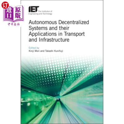 海外直订Autonomous Decentralized Systems and Their Applications in Transport and Infrast 自治分散系统及其在交通和基