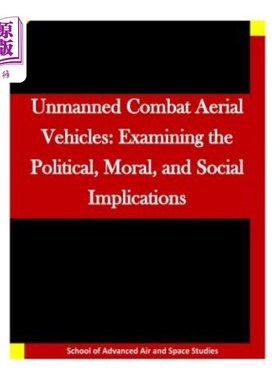 海外直订Unmanned Combat Aerial Vehicles: Examining the Political, Moral, and Social Impl 无人战斗飞行器:研究政治、