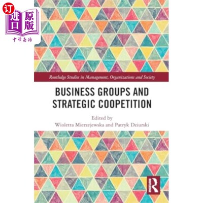 海外直订Business Groups and Strategic Coopetition 企业集团与战略合作