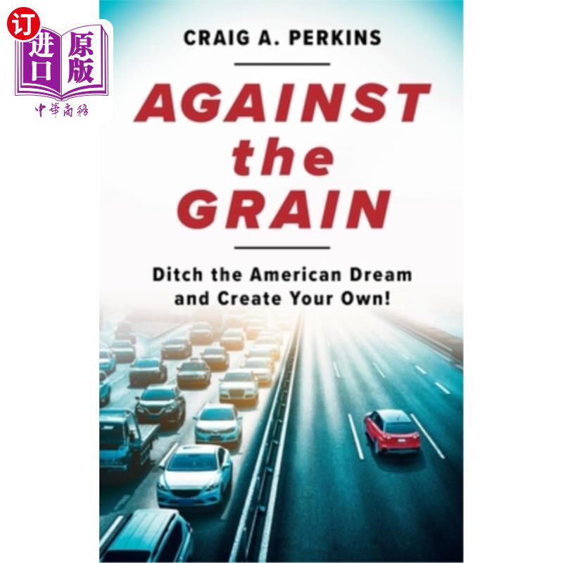 海外直订Against the Grain: Ditch the American Dream and Create Your Own! 打破常规:抛弃美国梦，创造你自己的美国梦!