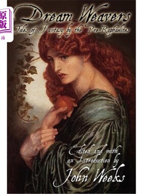 海外直订The Dream Weavers: Tales of Fantasy by the Pre-Raphaelites 梦中织布者：拉斐尔前派的幻想故事