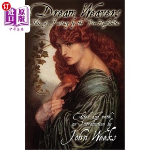 海外直订The Dream Weavers: Tales of Fantasy by the Pre-Raphaelites 梦中织布者：拉斐尔前派的幻想故事