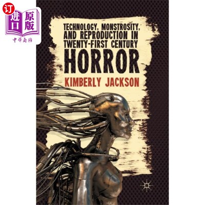 海外直订Technology, Monstrosity, and Reproduction in Twe... 21世纪恐怖中的技术、怪物和繁殖