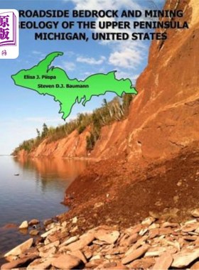 海外直订Roadside Bedrock and Mining Geology of the Upper Peninsula Michigan, United Stat 美国密歇根上半岛的路边基岩
