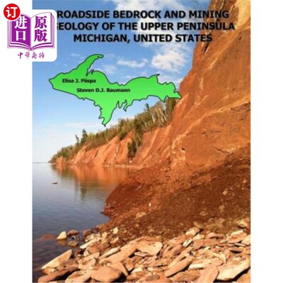 海外直订Roadside Bedrock and Mining Geology of the Upper Peninsula Michigan, United Stat 美国密歇根上半岛的路边基岩
