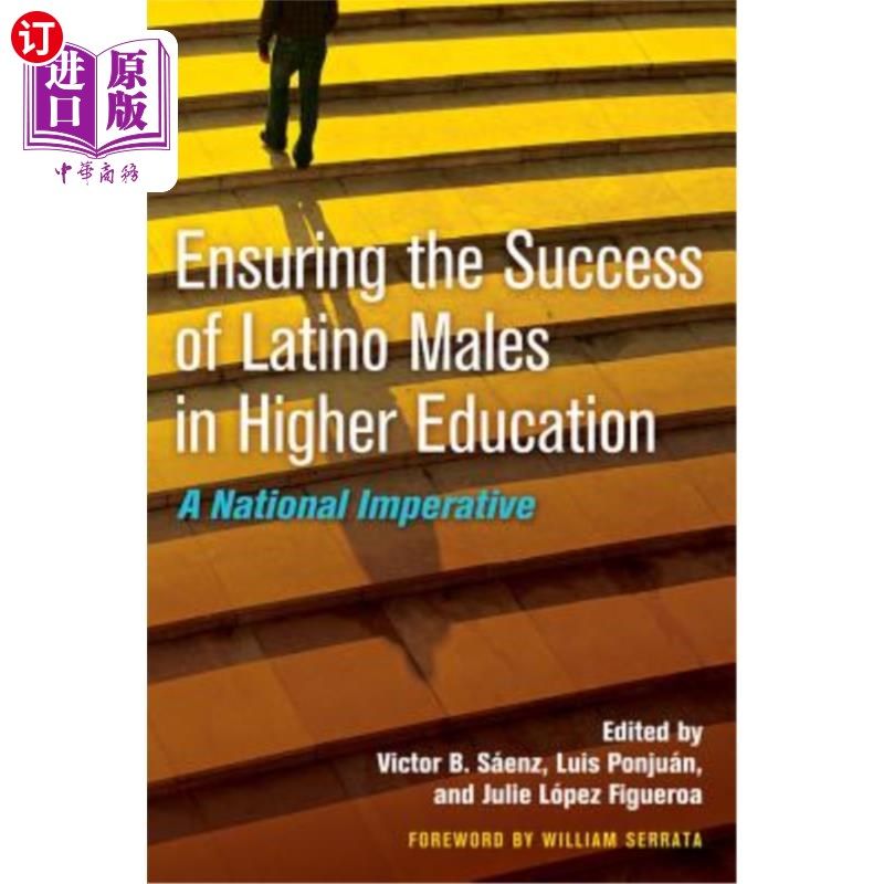 海外直订Ensuring the Success of Latino Males in Higher Education: A National Imperative 确保拉丁裔男性在高等教育中