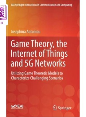 海外直订Game Theory, the Internet of Things and 5g Networks: Utilizing Game Theoretic Mo 博弈论、物联网和5G：利