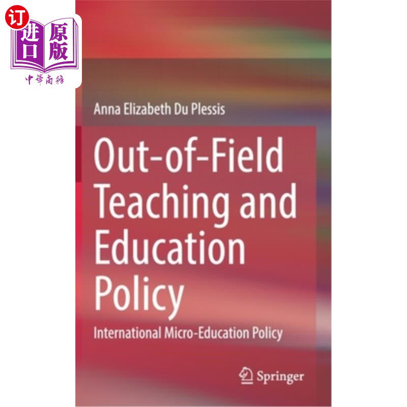 海外直订Out-Of-Field Teaching and Education Policy: International Micro-Education Policy 校外教学与教育政策:国际微教育