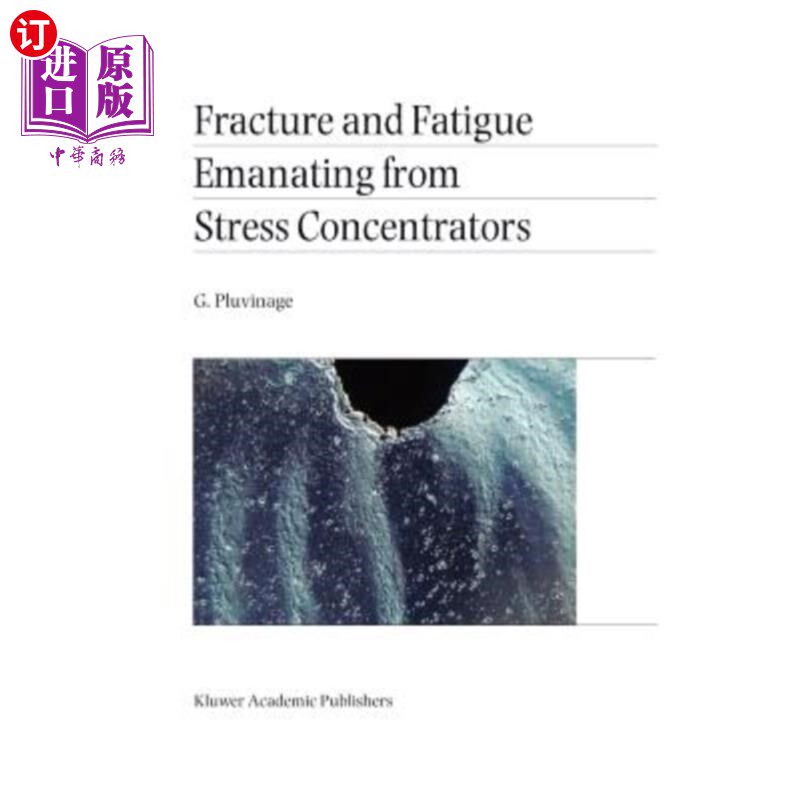 海外直订Fracture and Fatigue Emanating from Stress Concentrators 应力集中器引起的断裂和疲劳