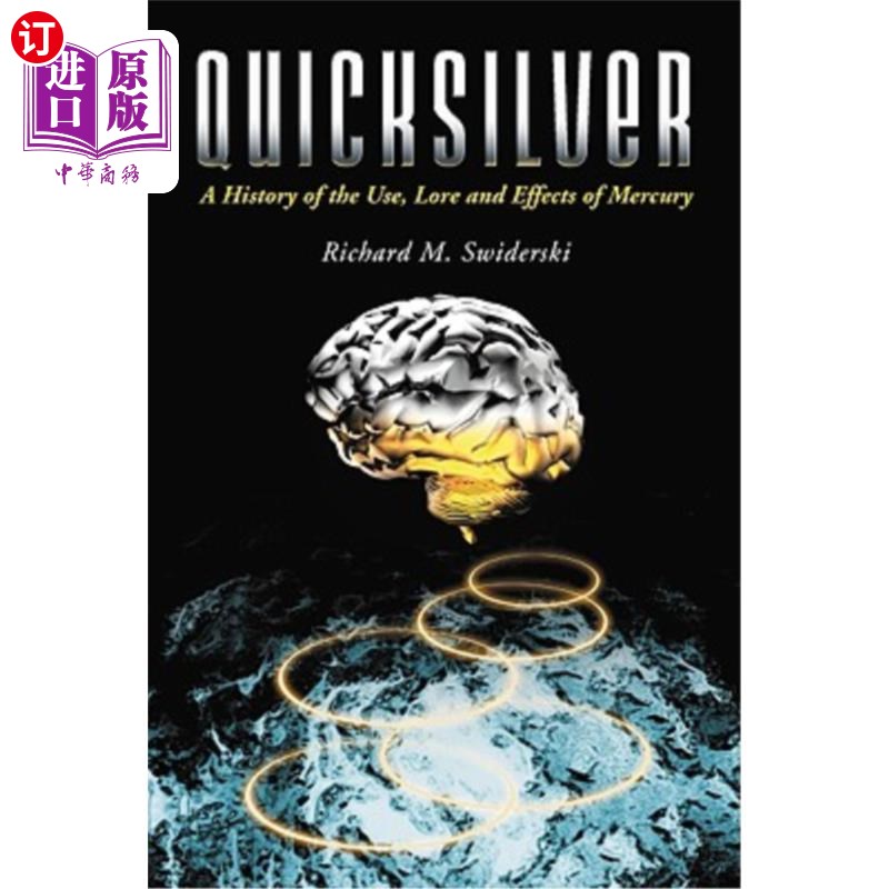 海外直订医药图书Quicksilver: A History of the Use, Lore and Effects of Mercury 水银:水银的使用、喜爱和影响的历史