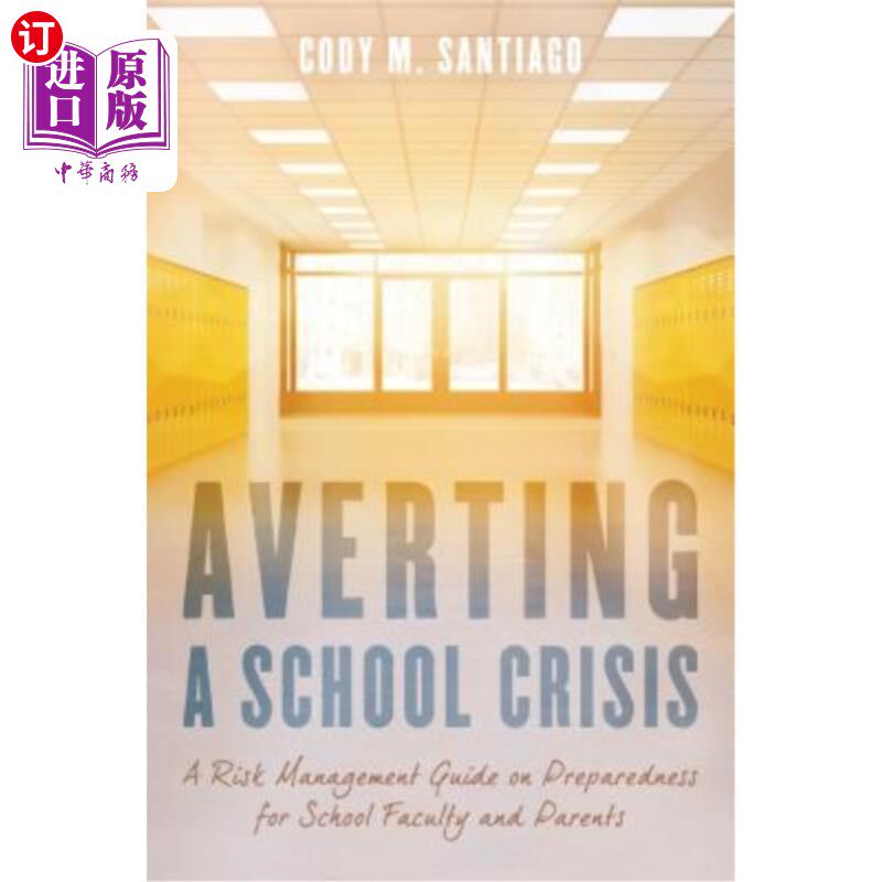 海外直订Averting a School Crisis: A Risk Management Guide on Preparedness for School Fac 避免学校危机：为学校教师和家长
