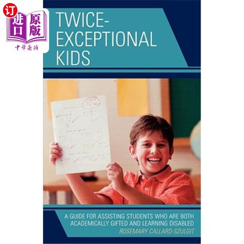 海外直订Twice-Exceptional Kids: A Guide for Assisting Students Who Are Both Academically 两度超常的孩子:一本帮助有