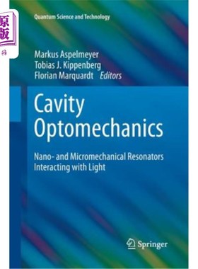 海外直订Cavity Optomechanics: Nano- And Micromechanical Resonators Interacting with Ligh 腔光力学：纳米和微机械谐振