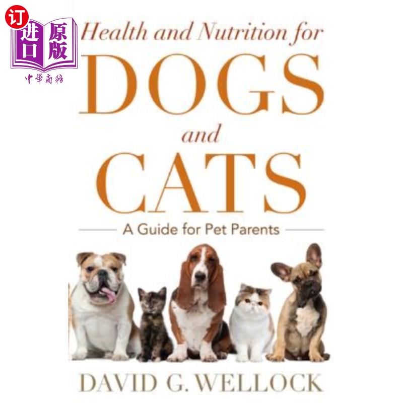 海外直订Health and Nutrition for Dogs and Cats: A Guide for Pet Parents 《猫狗健康与营养:宠物父母指南