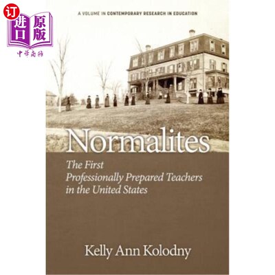 海外直订Normalites: The First Professionally Prepared Teachers in the United States 师范派：美国第1批专业准备教师