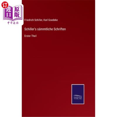 海外直订Schiller's s?mmtliche Schriften: Erster Theil 席勒s吗?符号，第一圣徒