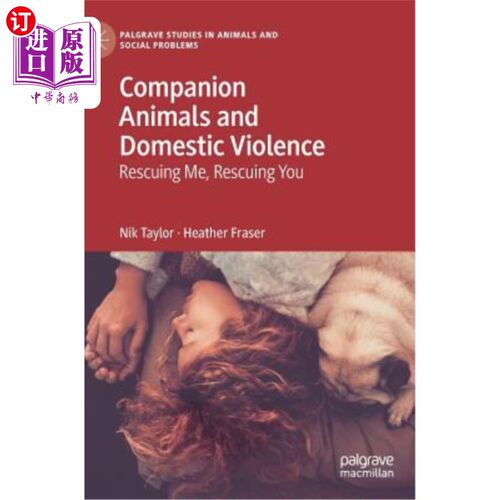 海外直订Companion Animals and Domestic Violence: Rescuing Me, Rescuing You 同伴动物和家庭暴力：拯救我，拯救你