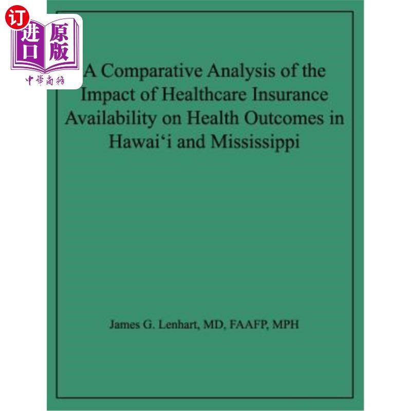 海外直订医药图书A Comparative Analysis of the Impact of Healthcare Insurance Availability on Hea 夏威夷和密西西比州 - 实物图