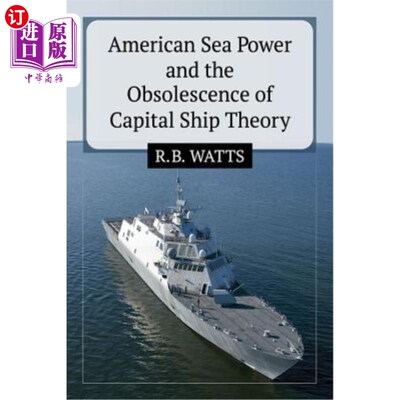 海外直订American Sea Power and the Obsolescence of Capital Ship Theory 美国海权与主力舰理论的过时