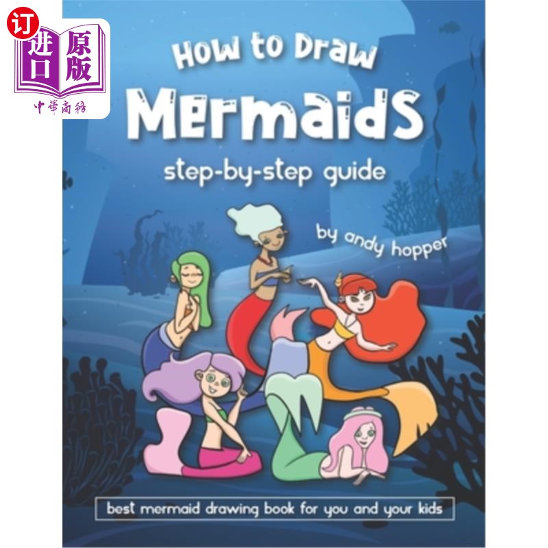 海外直订How to Draw Mermaids Step-by-Step Guide: Best Mermaid Drawing Book for You and Y 如何一步一步地画美人鱼指南