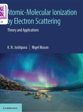海外直订Atomic-Molecular Ionization by Electron Scattering: Theory and Applications 电子散射原子分子电离的理论与应用
