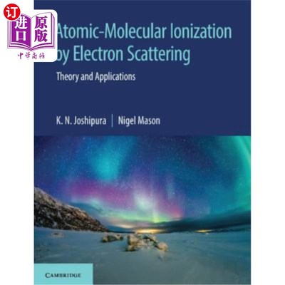 海外直订Atomic-Molecular Ionization by Electron Scattering: Theory and Applications 电子散射原子分子电离的理论与应用