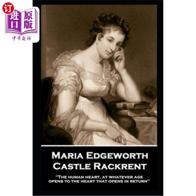海外直订Maria Edgeworth - Castle Rackrent: 'The human heart, at whatever age, opens to t 玛丽亚·艾奇沃斯——卡斯尔·