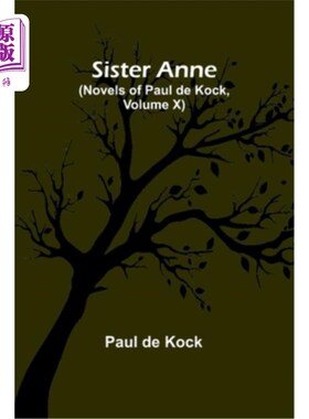 海外直订Sister Anne (Novels of Paul de Kock, Volume X) 安妮姐姐（保罗·德·科克小说第十卷）