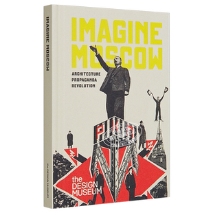 Imagine Moscow 进口艺术 莫斯科的想象：建筑、宣传、革命【中商原版】
