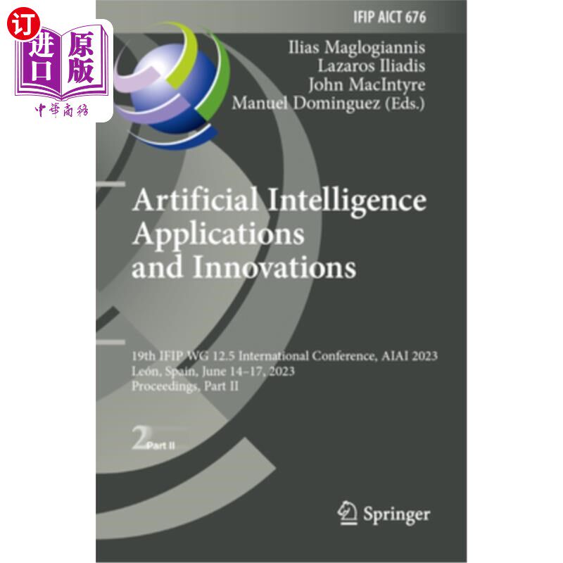 海外直订Artificial Intelligence Applications and Innovations: 19th Ifip Wg 12.5 Internat 人工智能应用与创新：第19届