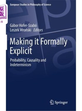 海外直订Making It Formally Explicit: Probability, Causality and Indeterminism 形式明确：概率、因果关系与不确定性