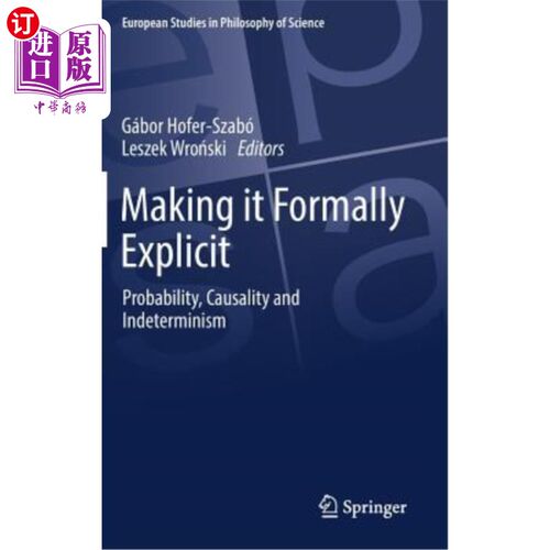 海外直订Making It Formally Explicit: Probability, Causality and Indeterminism 形式明确：概率、因果关系与不确定性