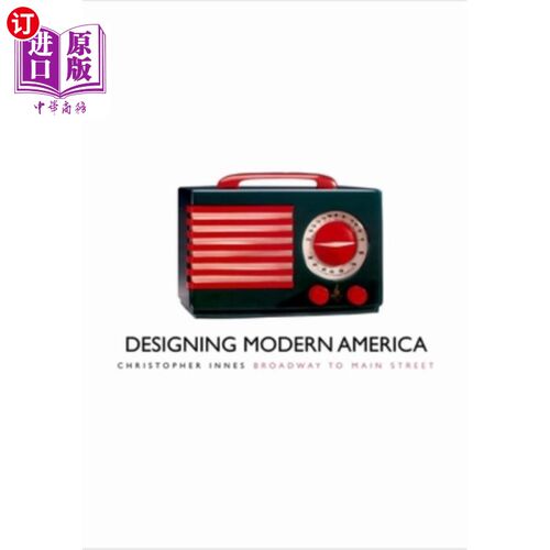 海外直订Designing Modern America: Broadway to Main Street 设计现代美国:从百老汇到主街