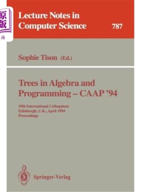 海外直订Trees in Algebra and Programming - Caap '94: 19th International Colloquium, Edin 《代数与编程中的树木》CAAP