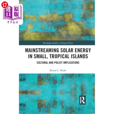 海外直订Mainstreaming Solar Energy in Small, Tropical Islands: Cultural and Policy Impli 热带小岛屿的太阳能主流化: