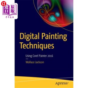 海外直订Digital Painting Techniques: Using Corel Painter 2016 数字绘画技术：使用Corel Painter 2016