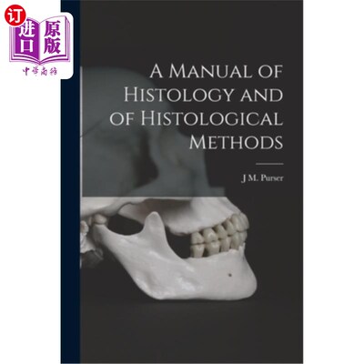 海外直订A Manual of Histology and of Histological Methods 组织学和组织学方法手册