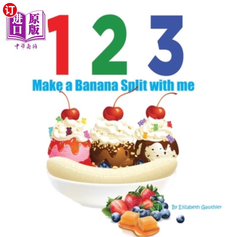 海外直订1 2 3 Make a Banana Split with me: A silly counting book (123 With Me) 和我一起做香蕉劈叉:一本愚蠢的计数书(